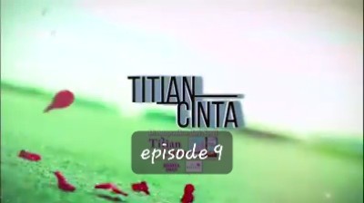 Titian Cinta episode 9