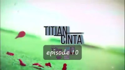 Titian Cinta episode 10